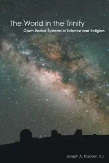 Image of The World in the Trinity : Open-Ended Systems in Science and Religion