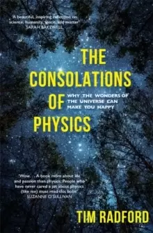 Image of The Consolations of Physics : Why the Wonders of the Universe Can Make You Happy