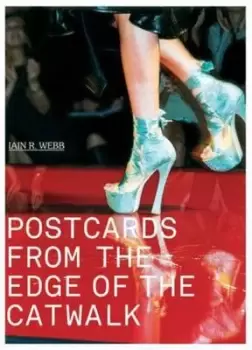 Image of Postcards from the edge of the catwalk by Iain R Webb