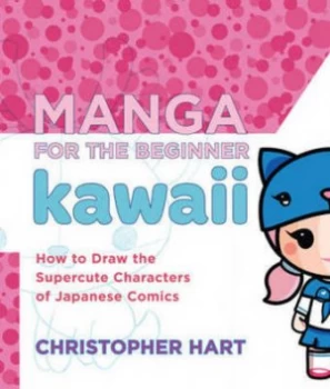 Image of Manga for the beginner kawaii by Christopher Hart