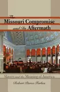 Image of missouri compromise and its aftermath slavery and the meaning of america