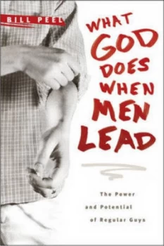 Image of What God Does When Men Lead by William Carr Peel Book