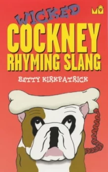 Image of Wicked Cockney Rhyming Slang by E. M Kirkpatrick Book