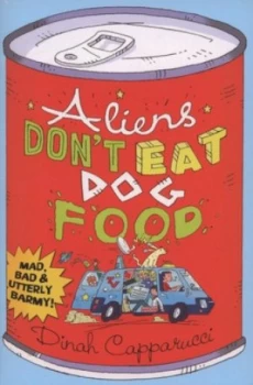 Image of Aliens Dont Eat Dog Food by Dinah Capparucci Paperback