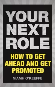 Image of Your Next Role : How to get ahead and get promoted