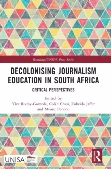 Image of Decolonising Journalism Education in South Africa : Critical Perspectives