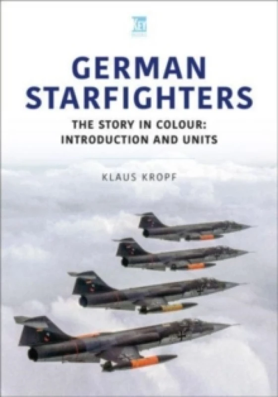 Image of German Starfighters : The Story in Colour: Introduction and Units Paperback / softback