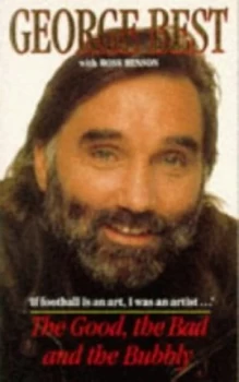Image of The Good the Bad and the Bubbly by George Best and Ross Benson Book
