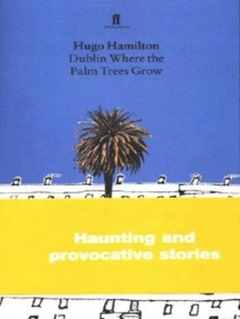 Image of Dublin Where the Palm Trees Grow by Hugo Hamilton Paperback