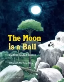 Image of The Moon Is a Ball : Stories of Panda and Squirrel