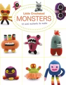 Image of Little Crochet Monsters: 12 Mini Mutants to Make