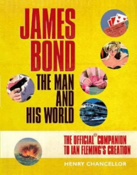 Image of James Bond the Man and His World by Henry Chancellor Paperback