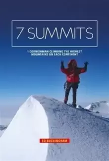 Image of 7 Summits : 1 Cornishman climbing the highest mountains on each continent