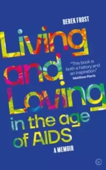 Image of Living and Loving in the Age of AIDS : A memoir