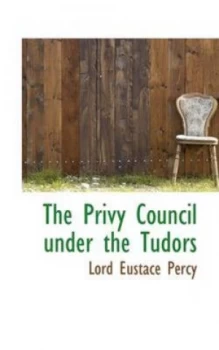 Image of Privy Council under the Tudors by Lord Eustace Percy Paperback