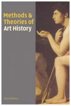 Image of Methods and Theories of Art History by Anne Dalleva Paperback