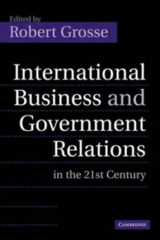 Image of International Business and Government Relations in the 21st Century by Robert Grosse Paperback
