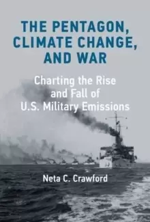 Image of The Pentagon, Climate Change, and War : Charting the Rise and Fall of U.S. Military Emissions