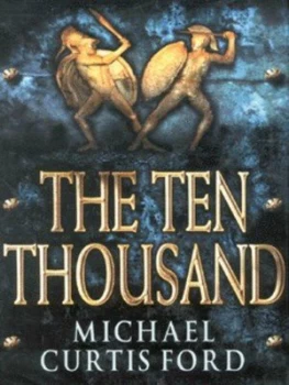 Image of The Ten Thousand by Michael Curtis Ford Hardback