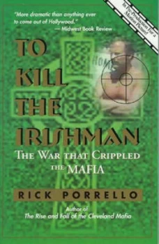 Image of To Kill the Irishman by Rick Porrello Paperback