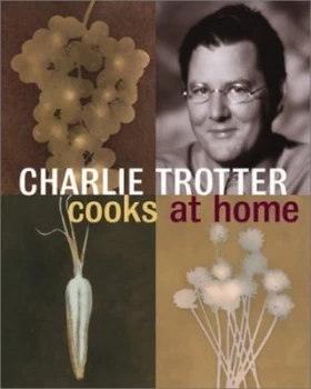 Image of Charlie Trotter Cooks at Home by Charlie Trotter Book