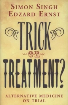 Image of Trick or Treatment by Dr. Simon Singh Hardback