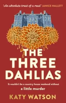 Image of The Three Dahlias : 'An absolute treat of a read with all the ingredients of a vintage murder mystery' Janice Hallett