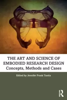 Image of The Art and Science of Embodied Research Design : Concepts, Methods and Cases