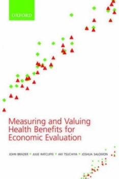 Image of Measuring and Valuing Health Benefits for Economic Evaluation by John Brazier Paperback