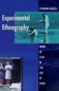 Image of experimental ethnography the work of film in the age of video