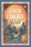 Image of out there into the queer new yonder