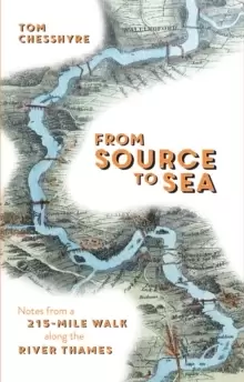 Image of From Source to Sea : Notes from a 215-Mile Walk Along the River Thames
