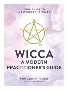 Image of Wicca: A Modern Practitioner's Guide : Your Guide to Mastering the Craft
