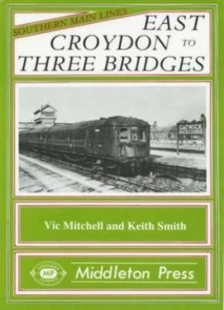 Image of East Croydon to Three Bridges by Vic Mitchell and Keith Smith Book