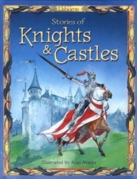 Image of Stories of Knights and Castles by Anna Milbourne and Alan Marks and Gillian Doherty Hardback