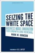 Image of seizing the white space business model innovation for growth and renewal
