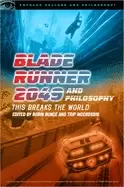 Image of blade runner 2049 and philosophy this breaks the world