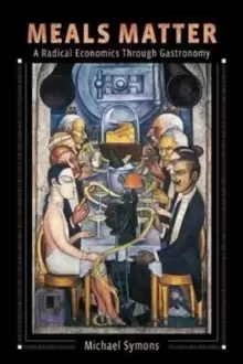 Image of Meals Matter : A Radical Economics Through Gastronomy