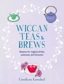 Image of Wiccan Teas & Brews : Recipes for Magical Drinks, Essences, and Tinctures