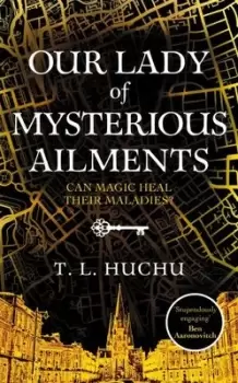 Image of Our lady of mysterious ailments - T. L. Huchu - Hardback - Used