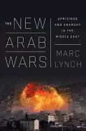 Image of new arab wars uprisings and anarchy in the middle east