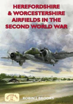 Image of Herefordshire and Worcestershire Airfields by Robin J Brooks Paperback