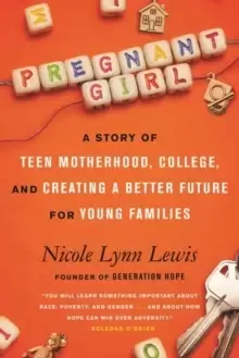 Image of Pregnant Girl : A Story of Teen Motherhood, College, and Creating a Better Future for Young Families