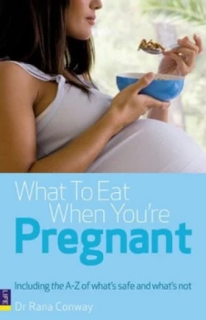 Image of What to Eat When Youre Pregnant by Rana Conway Paperback