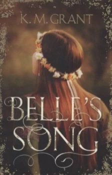 Image of Belles Song by K.M. Grant Book