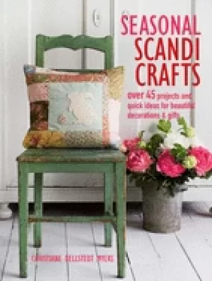 Image of seasonal scandi crafts over 45 projects and quick ideas for beautiful decor