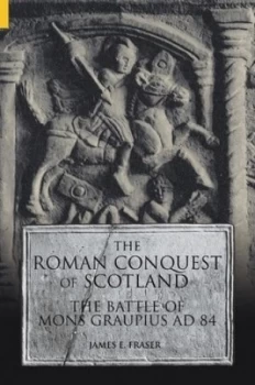 Image of The Roman Conquest of Scotland by James E. Fraser Paperback