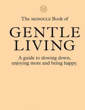 Image of The monocle manifesto for a gentler life by Tyler Brl