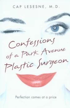 Image of Confessions of a Park Avenue Plastic Surgeon by Cap Lesesne Paperback