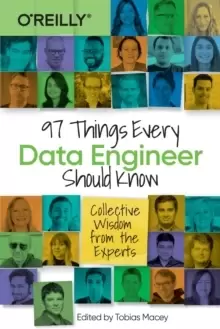 Image of 97 Things Every Data Engineer Should Know : Collective Wisdom from the Experts